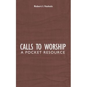Christian Focus Publications Ltd Calls To Worship : A Pocket Resource