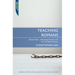 Christian Focus Publications Ltd Teaching Romans : Volume 1: Unlocking Romans 1-8 For The Bible Teacher