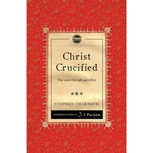 Christian Focus Publications Ltd Christ Crucified : The Once-For-All Sacrifice