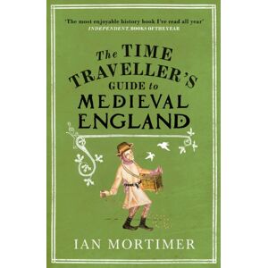 Vintage Publishing The Time Traveller'S Guide To Medieval England : A Handbook For Visitors To The Fourteenth Century