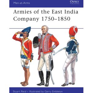 Bloomsbury Publishing PLC Armies Of The East India Company 1750-1850