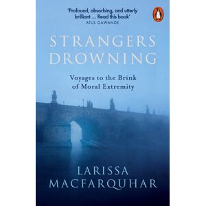 Penguin Books Ltd Strangers Drowning : Voyages To The Brink Of Moral Extremity