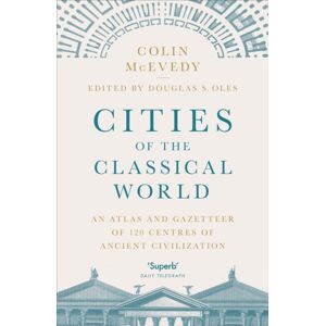 Penguin Books Ltd Cities Of The Classical World : An Atlas And Gazetteer Of 120 Centres Of Ancient Civilization