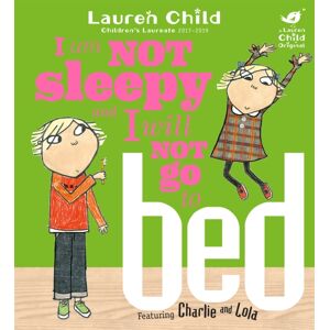 Hachette Children's Group Charlie And Lola: I Am Not Sleepy And I Will Not Go To Bed