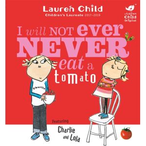 Hachette Children's Group Charlie And Lola: I Will Not Ever Never Eat A Tomato
