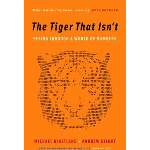 Profile Books Ltd The Tiger That Isn'T : Seeing Through A World Of Numbers