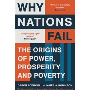 Profile Books Ltd Why Nations Fail : From The Winners Of The Nobel Prize In Economics: The Origins Of Power, Prosperity And Poverty