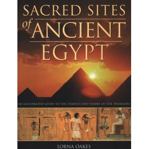 Anness Publishing Pyramids, Temples & Tombs Of Ancient Egypt : An Illustrated Atlas Of The Lands Of The Pharoahs