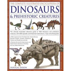 Anness Publishing Complete Illustrated Encyclopedia Of Dinosaurs & Prehistoric Creatures