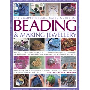 Anness Publishing Complete Illustrated Guide To Beading & Making Jewellery