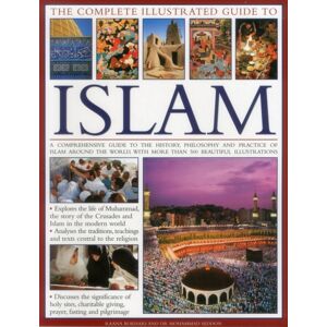 Anness Publishing Complete Illustrated Guide To Islam