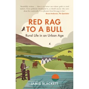 Quiller Publishing Ltd Red Rag To A Bull : Rural Life In An Urban Age