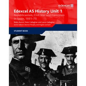 Pearson Education Limited Edexcel Gce History Unit 1 E/f4 Republicanism, Civil War And Francoism In Spain, 1931