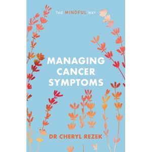 John Murray Press Managing Cancer Symptoms: The Mindful Way
