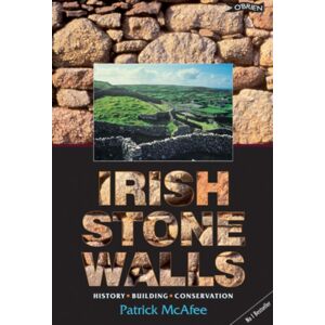 O'Brien Press Ltd Irish Stone Walls : History, Building, Conservation