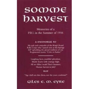 Naval & Military Press Ltd Somme Harvest : Memories Of A Pbi In The Summer Of 1916