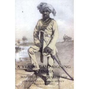 Naval & Military Press Ltd Year'S Campaigning In India From March 1857 To March 1858