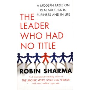 Simon & Schuster Ltd The Leader Who Had No Title : A Modern Fable On Real Success In Business And In Life