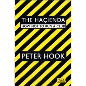Simon & Schuster Ltd The Hacienda : How Not To Run A Club