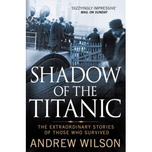 Simon & Schuster Ltd Shadow Of The Titanic : The Stories Of Those Who Survived