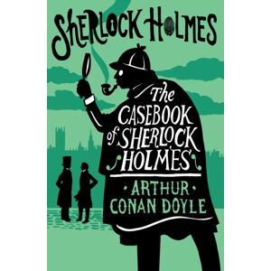 Alma Books Ltd The Casebook Of Sherlock Holmes : Annotated Edition