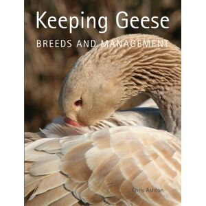 The Crowood Press Ltd Keeping Geese : Breeds And Management