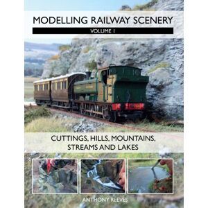 The Crowood Press Ltd Modelling Railway Scenery : Volume 1 - Cuttings, Hills, Mountains, Streams And Lakes