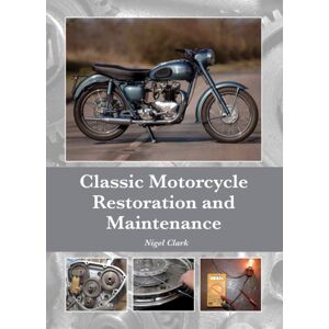 The Crowood Press Ltd Classic Motorcycle Restoration And Maintenance