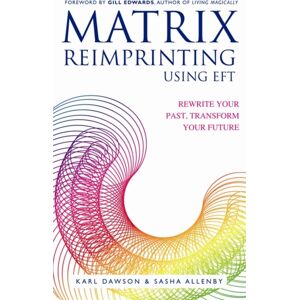 Hay House UK Ltd Matrix Reimprinting Using Eft : Rewrite Your Past, Transform Your Future