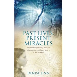 Hay House UK Ltd Past Lives, Present Miracles : The Most Empowering Book On Reincarnation You'Ll Ever Need… In This Lifetime!