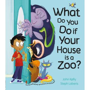 Little Tiger Press Group What Do You Do If Your House Is A Zoo?