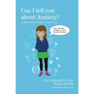 Jessica Kingsley Publishers Can I Tell You About Anxiety? : A Guide For Friends, Family And Professionals