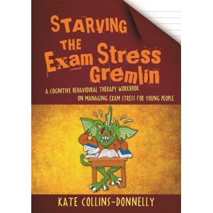Jessica Kingsley Publishers Starving The Exam Stress Gremlin : A Cognitive Behavioural Therapy Workbook On Managing Exam Stress For Young People