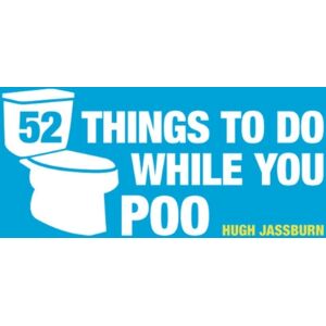 Octopus Publishing Group 52 Things To Do While You Poo : Poop Puzzles, Hilarious Activities And Toot Trivia To Keep You Occupied: The Original, selling Bathroom Activity Book