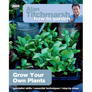 Ebury Publishing Alan Titchmarsh How To Garden: Grow Your Own Plants