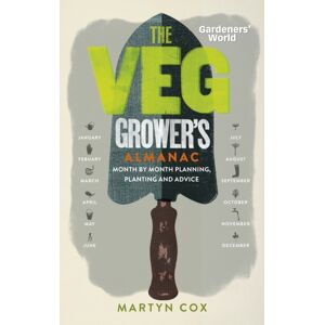 Ebury Publishing Gardeners' World: The Veg Grower'S Almanac : Month By Month Planning, Planting And Advice