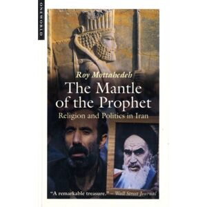 Oneworld Publications The Mantle Of The Prophet : Religion And Politics In Iran