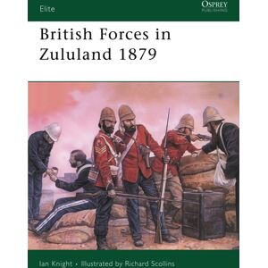 Bloomsbury Publishing PLC British Forces In Zululand 1879