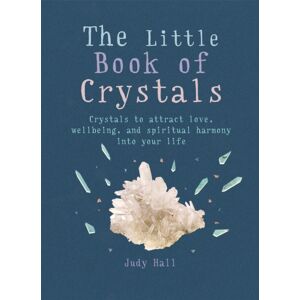 Octopus Publishing Group The Little Book Of Crystals : Crystals To Attract Love, Wellbeing And Spiritual Harmony Into Your Life