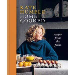 Octopus Publishing Group Home Cooked : Recipes From The Farm