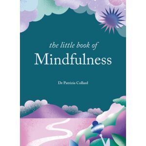 Octopus Publishing Group The Little Book Of Mindfulness : 10 Minutes A Day To Less Stress, More Peace