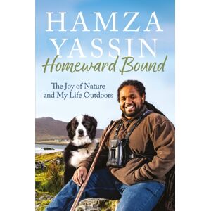 Octopus Publishing Group Homeward Bound : The Joy Of Nature And My Life Outdoors