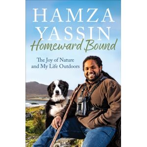 Octopus Publishing Group Homeward Bound : The Joy Of Nature And My Life Outdoors