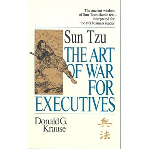 John Murray Press The Art Of War For Executives : Sun Tzu'S Classic Text Interpreted For Today'S Business Reader
