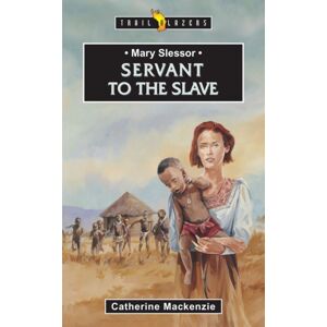 Christian Focus Publications Ltd Mary Slessor: Servant To The Slave