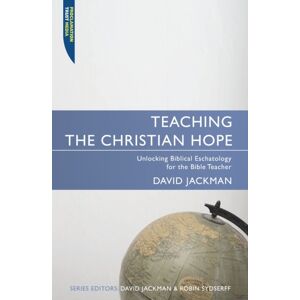 Christian Focus Publications Ltd Teaching The Christian Hope : Unlocking Biblical Eschatology For The Bible Teacher
