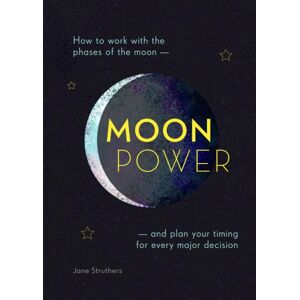 Headline Publishing Group Moonpower : How To Work With The Phases Of The Moon And Plan Your Timing For Every Major Decision
