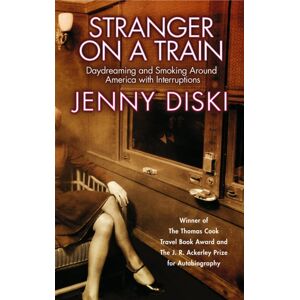 Little, Brown Book Group Stranger On A Train : Daydreaming And Smoking Around America