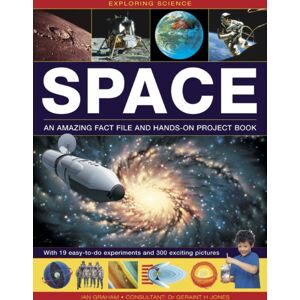 Anness Publishing Exploring Science: Space : An Amazing Fact File And Hands-On Project Book: With 19 Easy-To-Do Experiments And 300 Exciting Pictures