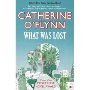 Profile Books Ltd What Was Lost : Winner Of The Costa First Novel Award